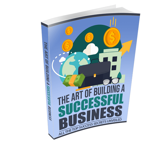 The Art Of Building a Succesful Business E-Book